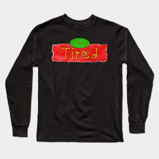 Very tired distressed look mental health Long Sleeve T-Shirt